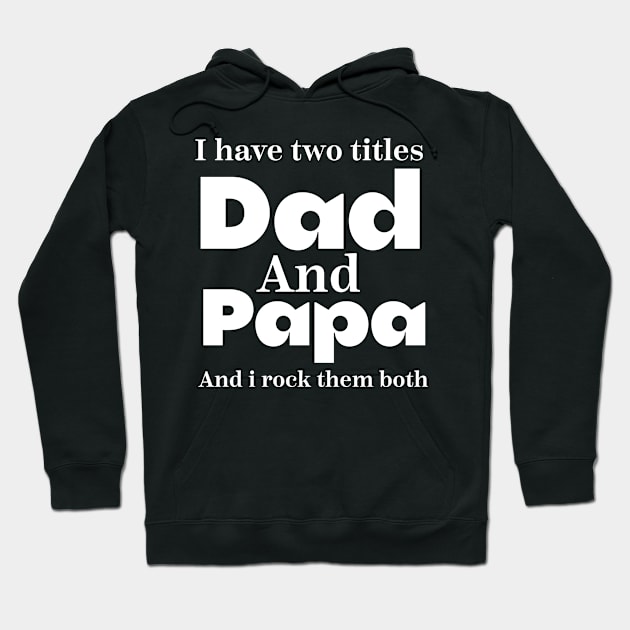 i have tow titles dad and papa and i rock them both father day Hoodie by Design stars 5